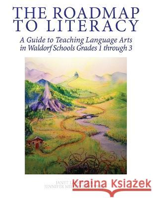 The Roadmap to Literacy: A Guide to Teaching Language Arts in Waldorf Schools Grades 1 through 3