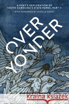 Over Yonder: A Poet's Exploration of South Carolina's State Parks
