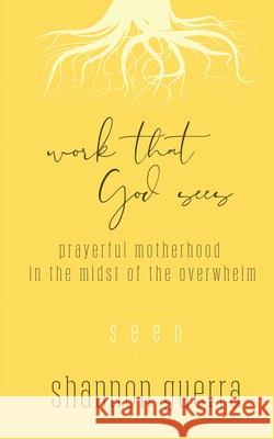 Seen: Prayerful Motherhood in the Midst of the Overwhelm