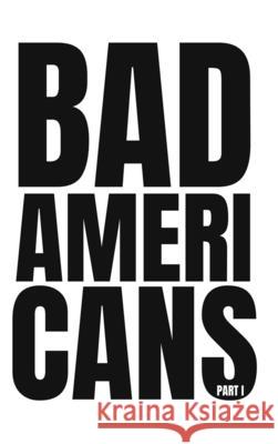 Bad Americans: Part I