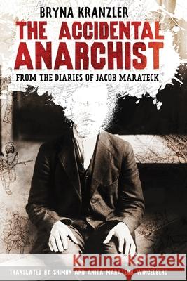 The Accidental Anarchist: A humorous (and true) story of a man who was sentenced to death 3 times in the early 1900s in Russia -- and lived to t