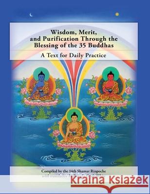 Wisdom, Merit, and Purification Through the Blessing of the 35 Buddhas: A Text for Daily Practice