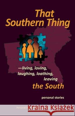 That Southern Thing: --living, loving, laughing, loathing, leaving the South