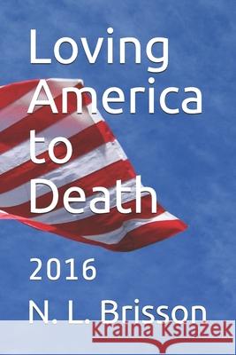 Loving America to Death: 2016