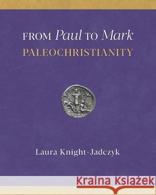 From Paul to Mark: PaleoChristianity
