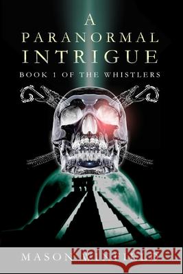 A Paranormal Intrigue: The First Book of The Whistlers