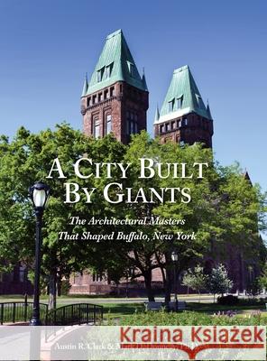 A City Built By Giants: The Architectural Masters That Shaped Buffalo, New York