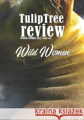TulipTree Review Spring/Summer 2022 Wild Women issue #11