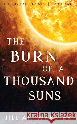 The Burn of a Thousand Suns: The Forgotten Ones - Book Two
