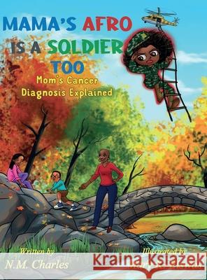 Mama's Afro Is A Soldier Too: Mom's Cancer Diagnosis Explained