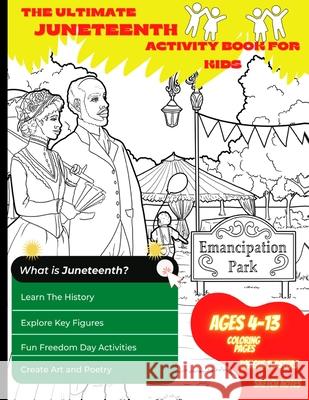 The Ultimate Juneteenth Activity Book For Kids & Young Scholars - ELA, U.S. History, and Art Freedom Day Activities for Kids Grades 2 to 6 - Black His