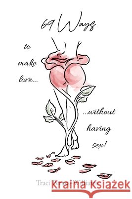 69 Ways to Make Love Without Having Sex!