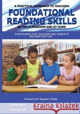 A Practical Approach to Teaching Foundational Reading Skills in the Classroom and at Home: Strategies for Teachers and Parents Revised Edition