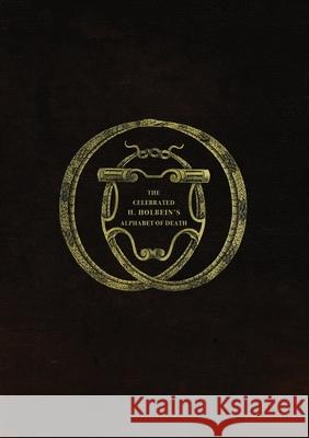 The Celebrated Hans Holbein's Alphabet of Death