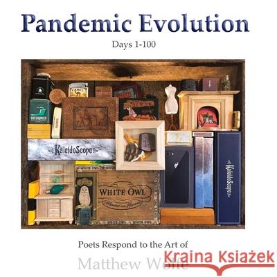 Pandemic Evolution: Poets Respond to the Art of Matthew Wolfe
