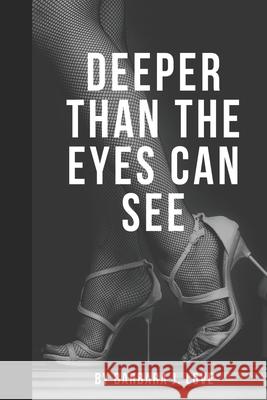 Deeper Than The Eyes Can See