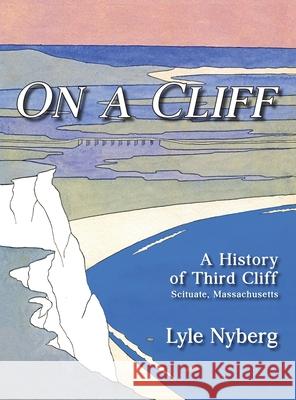 On a Cliff: A History of Third Cliff in Scituate, Massachusetts