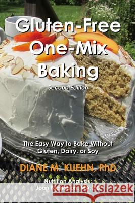 Gluten-Free One-Mix Baking: The Easy Way to Bake Without Gluten, Dairy, or Soy