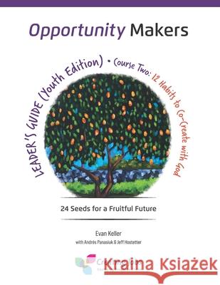 Opportunity Makers: 24 Seeds for a Fruitful Future: Course 2: 12 Habits to Co-Create with God