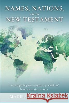 Names, Nations, and the New Testament: Investigating the origins of mankind from Genesis to Acts