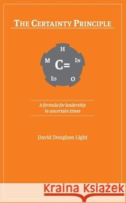 The Certainty Principle: A formula for leadership in uncertain times