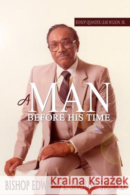 Bishop Quander Lear Wilson, Sr: A Man Before His Time