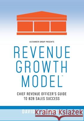 Revenue Growth Model-Chief Revenue Officer's Guide to B2B Sales Success
