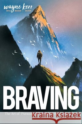 Braving: The Art of Pursuing What Make You Come Alive