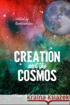 Creation and the Cosmos: A Poetic Anthology Inspired by Nature