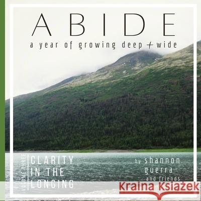 Clarity in the Longing: A Year of Growing Deep and Wide