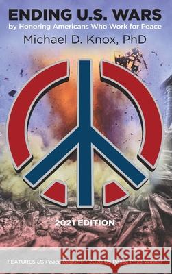 ENDING U.S. WARS by Honoring Americans Who Work for Peace