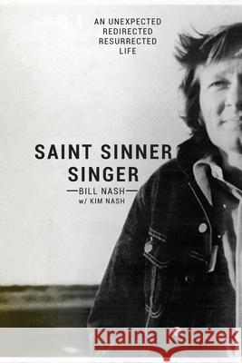 Saint Sinner Singer: An Unexpected, Redirected, Resurrected Life