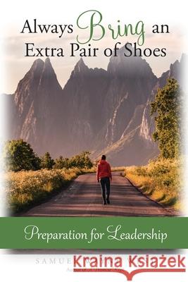 Always Bring an Extra Pair of Shoes: Preparation for Leadership