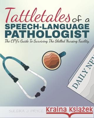 Tattletales of a Speech Language Pathologist: The CFY's Guide To Surviving The Skilled Nursing Facility