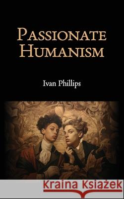Passionate Humanism