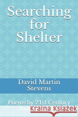 Searching for Shelter: Poems by 21st Century American Poet