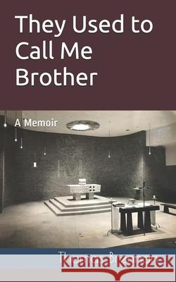 They Used to Call Me Brother: A Memoir
