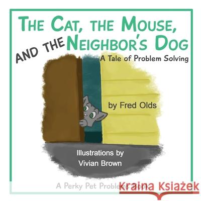 The Cat, the Mouse, and the Neighbor's Dog: A Tale of Problem Solving