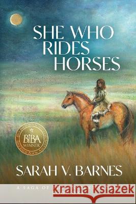 She Who Rides Horses: A Saga of the Ancient Steppe, Book One