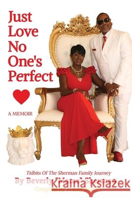 Just Love No One's Perfect: Tidbits Of The Sherman Family Journey