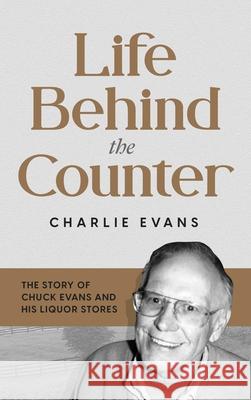 Life Behind the Counter: The Story of Chuck Evans and His Liquor Stores