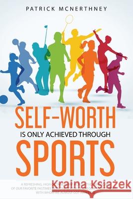 Self-Worth Is Only Achieved Through Sports