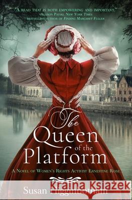 The Queen of the Platform: A Novel of Women's Rights Activist Ernestine Rose