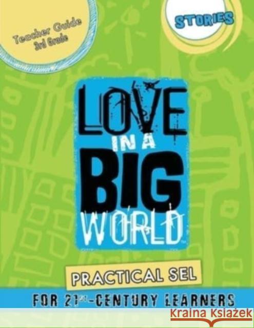 Love In A Big World: Teacher Guide 3rd Grade - Stories Series