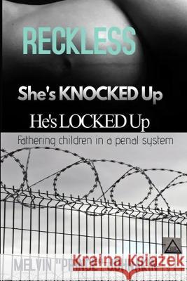 Reckless, She is Knocked Up, He is Locked Up: Fathering Children In A Penal System