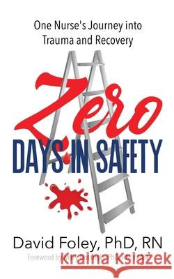 Zero Days in Safety: One Nurse's Journey into Trauma and Recovery