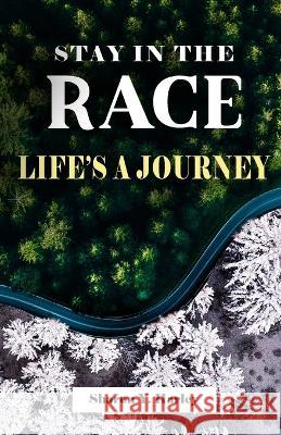 Stay in the Race Life's a Journey