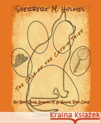 Sherbert M. Holmes The Case of the Catnip Thief