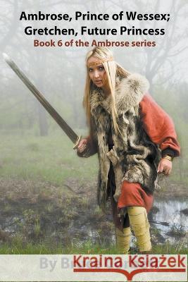 Ambrose, Prince of Wessex; Gretchen, Future Princess