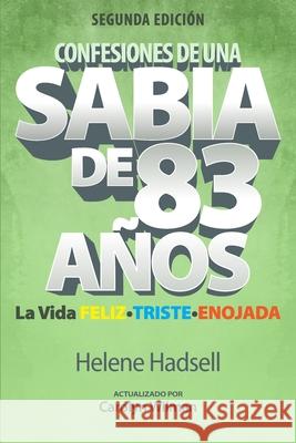 Confesiones de un Sabio de 83 A?os: La vida FELIZ-TRISTE-ENOJADA